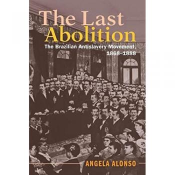 Alonso, Angela: The Last Abolition