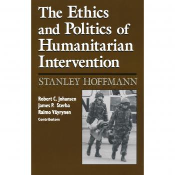 Ethics and Politics of Humanitarian Intervention (Theodore M. Hesburgh Lectures on Ethics and Public Policy, V. 1)