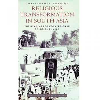 Religious Transformation in South Asia The Meanings of Conversion in Colonial Punjab