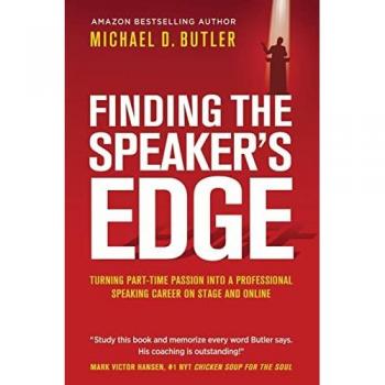 FINDING THE SPEAKER'S EDGE: Turning Your Part-Time Passion into Your Full-Time Professional Speaking Career on Stage and Online