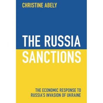 The Russia Sanctions: The Economic Response to Russia's Invasion of Ukraine
