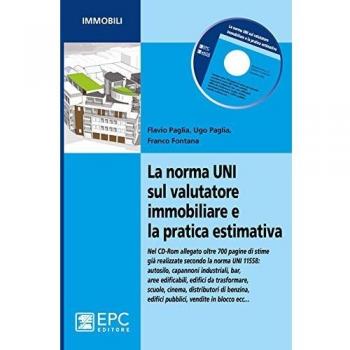 La norma UNI sul valutatore immobiliare e la pratica estimativa. Con CD-ROM