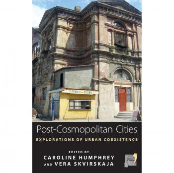 Berghahn Books, Inc. Post-Cosmopolitan Cities : Explorations of Urban Coexistence