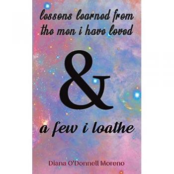 Lessons Learned from the Men I Have Loved & a Few I Loathe