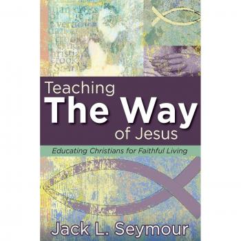 Abingdon Press Teaching the Way of Jesus: Educating Christians for Faithful Living (Paperback)