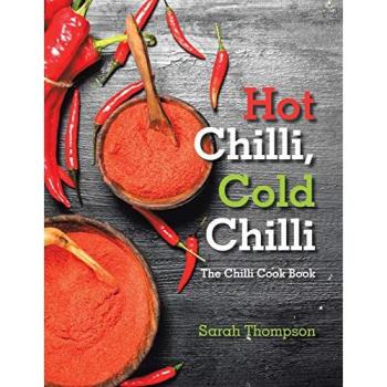 Hot Chilli, Cold Chilli: The Chilli Cook Book