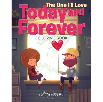 The One I'll Love Today and Forever Coloring Book