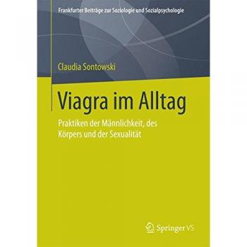 Viagra im Alltag: Praktiken der Männlichkeit, des Körpers und der Sexualität
