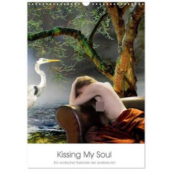 Kissing My Soul. Ein erotischer Kalender der anderen Art (Wandkalender 2025 DIN A3 hoch) CALVENDO Monatskalender