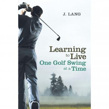 Learning to Live One Golf Swing at a Time