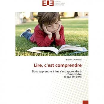 Lire, c¿est comprendre: Donc apprendre à lire, c¿est apprendre à comprendre ce qui est écrit