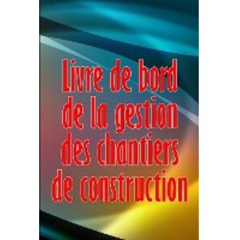 Picard, Olivia: Livre de bord de la gestion des chantiers de construction