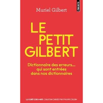 Le petit Gilbert : Dictionnaire des erreurs... qui sont entrées dans nos dictionnaires
