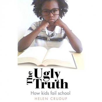 The Ugly Truth: How Kids Fail School