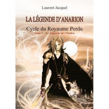 La Légende d'Anarion Cycle du Royaume Perdu Tome 1 le Seigneur de l'Ombre