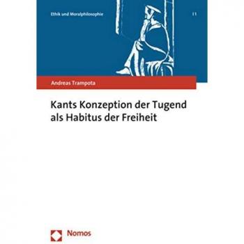 Kants Konzeption der Tugend als Habitus der Freiheit
