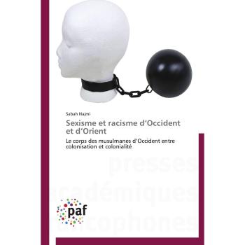 Sexisme et racisme d'Occident et d'Orient: Le corps des musulmanes d'Occident entre colonisation et colonialité