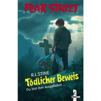 Stine, R. L. Fear Street. Tödlicher Beweis: Du Bist Ihm Ausgeliefert.