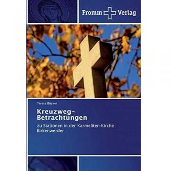 Kreuzweg-Betrachtungen: zu Stationen in der Karmeliter-Kirche Birkenwerder