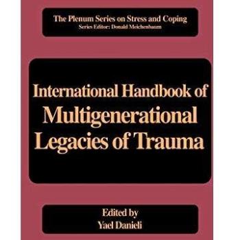 International Handbook of Multigenerational Legacies of Trauma (Springer Series on Stress and Coping)