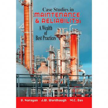 Case Studies in Maintenance and Reliability: A Wealth of Best Practices