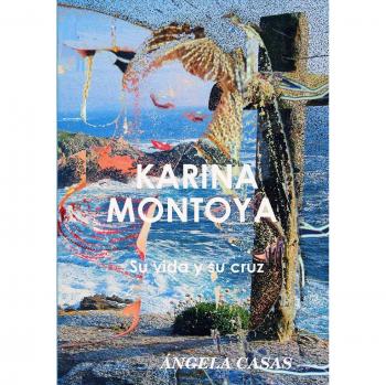 Karina Montoya Su vida y su cruz
