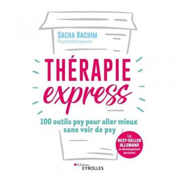Sacha Bachim Thérapie Express: 100 Outils Psy Pour Aller Mieux Sans Voir De Psy
