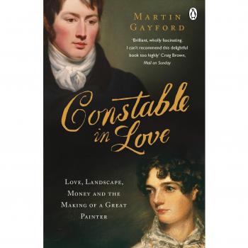 Constable In Love: Love, Landscape,..., Gayford, Martin