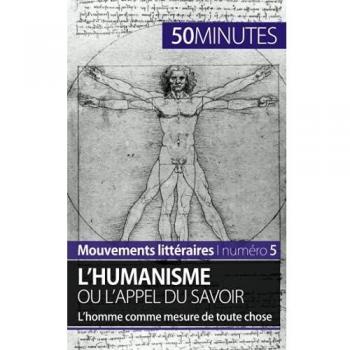 L'humanisme ou l'appel du savoir : l'homme comme mesure de toute chose