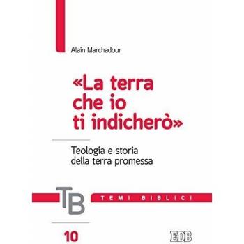 Temi biblici. La «terra che io ti indicherò». Teologia e storia della terra promessa