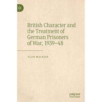 British Character and the Treatment of German Prisoners of War, 1939–48