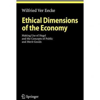 Ethical Dimensions of the Economy: Making Use of Hegel and the Concepts of Public and Merit Goods