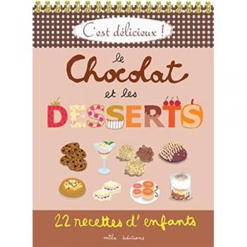C’est délicieux : le chocolat et les desserts: 22 recettes d'enfants