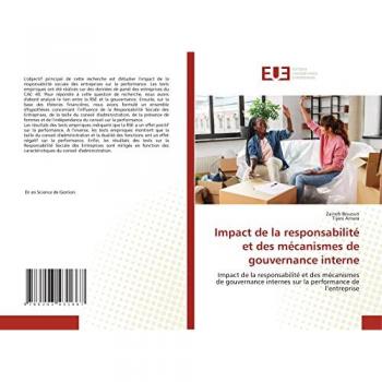 Impact de la responsabilité et des mécanismes de gouvernance interne: Impact de la responsabilité et des mécanismes de gouvernance internes sur la performance de l’entreprise