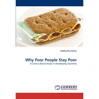 Why Poor People Stay Poor: A Cross-cultural Study in Developing Countries
