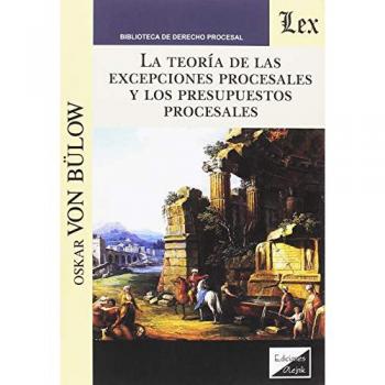 LA TEORIA DE LAS EXCEPCIONES PROCESALES Y LOS PRESUPUESTOS PROCESALES