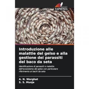 Warghat, A. N.: Introduzione alle malattie del gelso e alla gestione dei parassiti del baco da seta