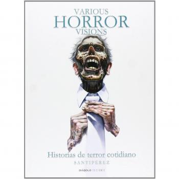 Various horror visions. Historias de terror cotidia.
