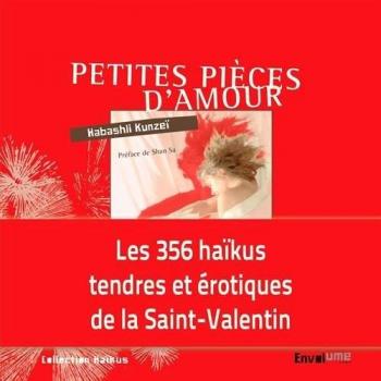 Petites pièces d'amour, haïkus tendres et érotiques