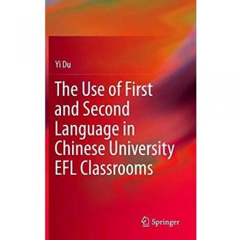 The Use of First and Second Language in Chinese University EFL Classrooms