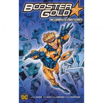 Geoff Johns Booster Gold: The Complete 2007 Series Book One