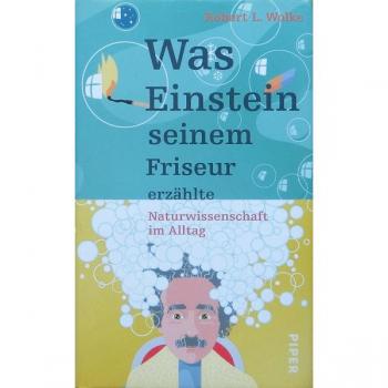 Wolke, Robert L. Was Einstein Seinem Friseur Erzählte: Naturwissenschaft Im Alltag