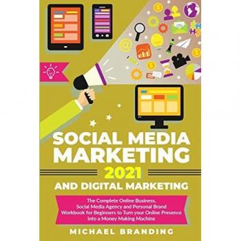 Branding, Michael: Social Media Marketing 2021 and Digital Marketing
