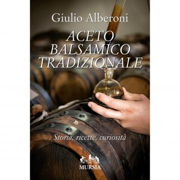 Aceto balsamico tradizionale: Storia, ricette, curiosità