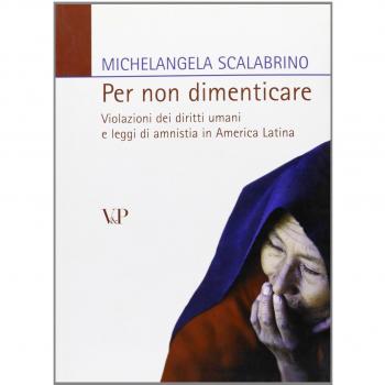 Per non dimenticare. Violazioni dei diritti umani e leggi di amnistia in America latina