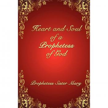Heart and Soul of a Prophetess of God
