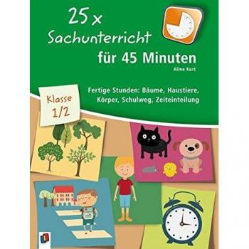 Kurt, Aline: 25 x Sachunterricht für 45 Minuten  Klasse 1/2