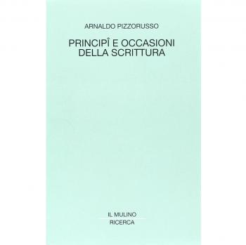 Pizzorusso Arnaldo Principî e occasioni della scrittura Studi francesi
