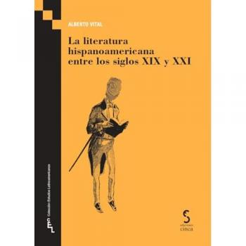 LA LITERATURA HISPANOAMERICANA ENTRE LOS SIGLOS XIX Y XXI