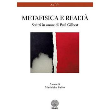 Metafisica e realtà. Studi in onore di Paul Gilbert